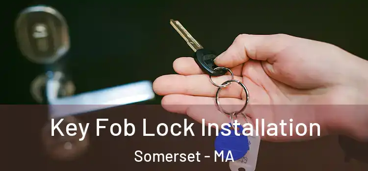 Key Fob Lock Installation Somerset - MA