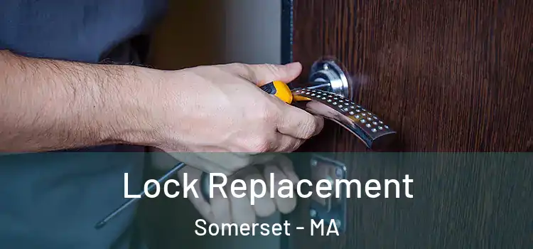  Lock Replacement Somerset - MA
