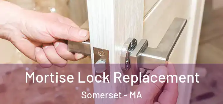 Mortise Lock Replacement Somerset - MA