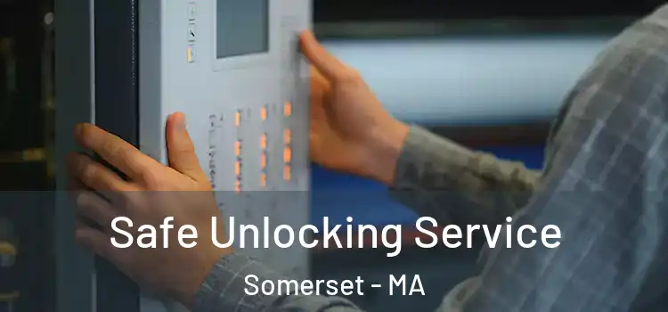 Safe Unlocking Service Somerset - MA