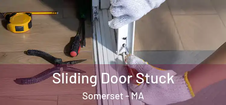 Sliding Door Stuck Somerset - MA